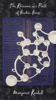 Front cover of The Rhizome As A Field Of Broken Bones New Poems by Margaret Randall