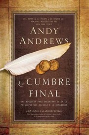 Cover of La Cumbre Final Una Bsqueda Para Encontrar El Nico Principio Que Salvar A La Humanidad by Andy Andrews