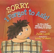 Front cover of Sorry I Forgot To Ask My Story About Asking For Permission And Making An Apology by Kelsey De Weerd