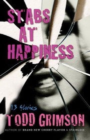 Front cover of Stabs At Happiness 13 Stories by Todd Grimson