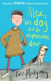 Front cover of Alex The Dog And The Unopenable Door by Ross Montgomery