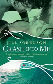 Front cover of Crash Into Me by Jill Sorenson