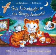 Front cover of Say Goodnight To The Sleepy Animals by Ian Whybrow