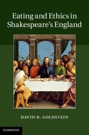 Front cover of Eating And Ethics In Shakespeares England by David B. Goldstein