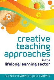 Front cover of Creative Teaching Approaches In The Lifelong Learning Sector by Brendon Harvey