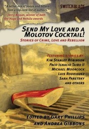 Front cover of Send My Love And A Molotov Cocktail Stories Of Crime Love And Rebellion by Andrea Gibbons