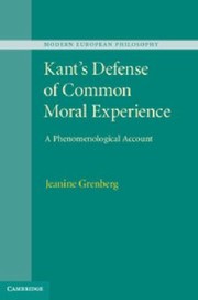Front cover of Kants Defense Of Common Moral Experience A Phenomenological Account by Jeanine Grenberg