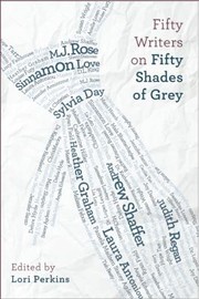 Front cover of Fifty Writers On Fifty Shades Of Grey by Lori Perkins