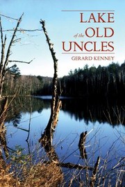 Front cover of Lake Of The Old Uncles by Gerard Kenney