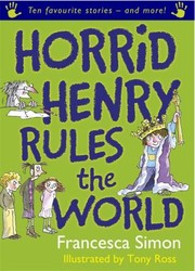 Cover of Horrid Henry Rules The World by Francesca Simon
