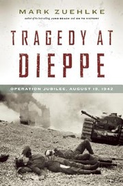 Cover of Tragedy At Dieppe Operation Jubilee August 19 1942 by Mark Zuehlke