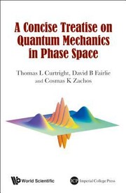 Front cover of A Concise Treatise On Quantum Mechanics In Phase Space by Thomas Curtright