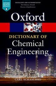 Front cover of A Dictionary Of Chemical Engineering by Carl Schaschke