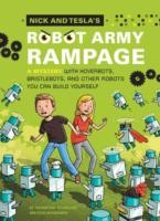Front cover of Nick And Teslas Robot Army Rampage A Mystery With Hoverbots Bristlebots And Other Robots You Can Build Yourself by Steve Hockensmith