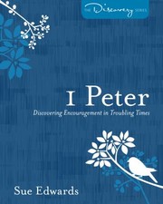 Front cover of 1 Peter Discovering Encouragement In Troubling Times by Sue Edwards
