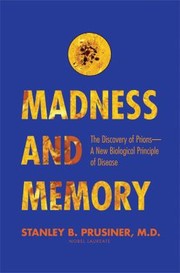 Front cover of Madness And Memory The Discovery Of Prionsa New Biological Principle Of Disease by Stanley B. Prusiner