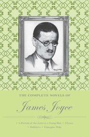 Front cover of The Complete Novels of James Joyce (Dubliners / Finnegans Wake / Portrait of the Artist as a Young Man / Ulysses) by James Joyce