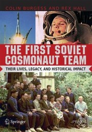 Front cover of The First Soviet Cosmonaut Team Their Lives Legacy And Historical Impact by Colin Burgess