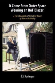 Front cover of It Came From Outer Space Wearing An Raf Blazer A Fans Biography Of Sir Patrick Moore by Martin Mobberley