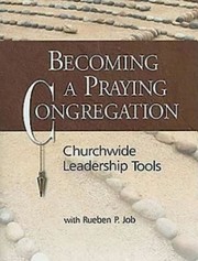 Cover of Becoming A Praying Congregation Churchwide Leadership Tools Book by Rueben P. Job