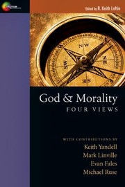 Cover of God Morality Four Views by R. Keith Loftin