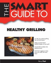 Front cover of The Smart Guide To Healthy Grilling by Barry Fast