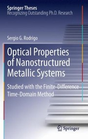 Front cover of Optical Properties Of Nanostructured Metallic Systems Studied With The Finitedifference Timedomain Method by Sergio D. Rodrigo