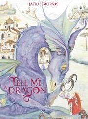 Cover of Tell Me A Dragon by Jackie Morris