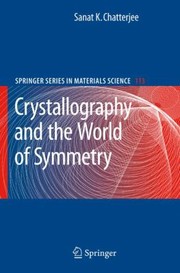 Front cover of Crystallography And The World Of Symmetry by Sanat K. Chatterjee