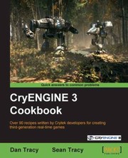 Cover of Cryengine 3 Cookbook Over 90 Recipes Written By Crytek Developers For Creating Thirdgeneration Realtime Games Quick Answers To Common Problems by Sean Tracy