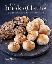 Front cover of The Book Of Buns Over 50 Brilliant Bakes From Around The World by Jane Mason