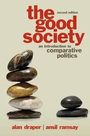 Front cover of The Good Society An Introduction To Comparative Politics by Ansil Ramsay