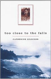 Front cover of Too close to the falls by Catherine Gildiner