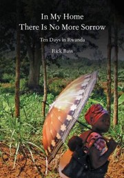 Front cover of In My Home There Is No More Sorrow Ten Days In Rwanda by Rick Bass
