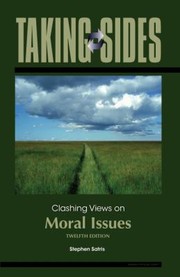 Cover of Taking Sides Clashing Views On Moral Issues by Satris Stephen