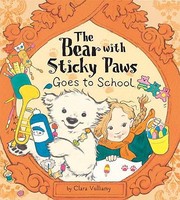 Cover of The Bear With Sticky Paws Goes To School by Clara Vulliamy