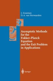 Cover of Asymptotic Methods For The Fokkerplanck Equation And The Exit Problem In Applications by Johan Grasman