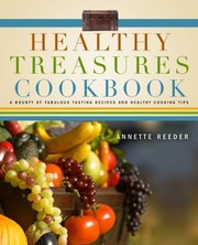 Front cover of Healthy Treasures Cookbook A Bounty Of Fabulous Tasting Recipes And Healthy Cooking Tips by Annette Reeder