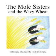 Cover of The Mole Sisters and the Wavy Wheat (The Mole Sisters) by Roslyn Schwartz