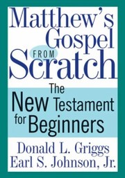 Front cover of Matthews Gospel From Scratch The New Testament For Beginners by Donald L. Griggs