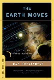 Front cover of The Earth Moves Galileo And The Roman Inquisition by Dan Hofstadter