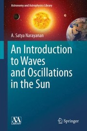Cover of An Introduction To Waves And Oscillations In The Sun by A. Satya Narayanan