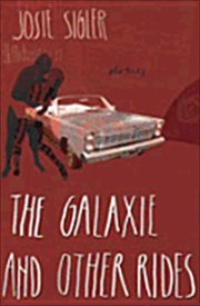Front cover of The Galaxie And Other Rides by Josie Sigler