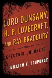 Front cover of Lord Dunsany H P Lovecraft And Ray Bradbury Spectral Journeys by William F. Touponce