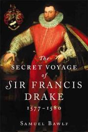 Front cover of The secret voyage of Sir Francis Drake, 1577-1580 by R. Samuel Bawlf