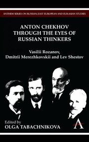 Front cover of Anton Chekhov Through The Eyes Of Russian Thinkers Vasilii Rozanov Dmitrii Merezhkovskii And Lev Shestov by Olga Tabachnikova