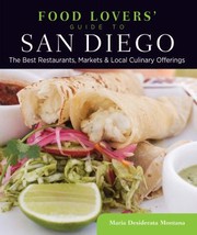 Cover of Food Lovers Guide To San Diego The Best Restaurants Markets Local Culinary Offerings by Maria Desiderata Montana