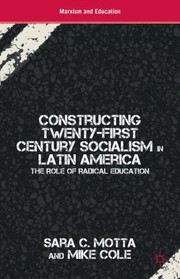 Cover of Constructing Twentyfirst Century Socialism In Latin America The Role Of Radical Education by Mike Cole