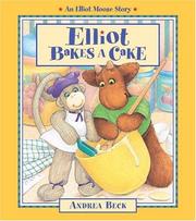 Cover of Elliot Bakes a Cake (An Elliot Moose Story) by Andrea Beck