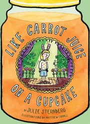 Front cover of Like Carrot Juice On A Cupcake by Julie Sternberg